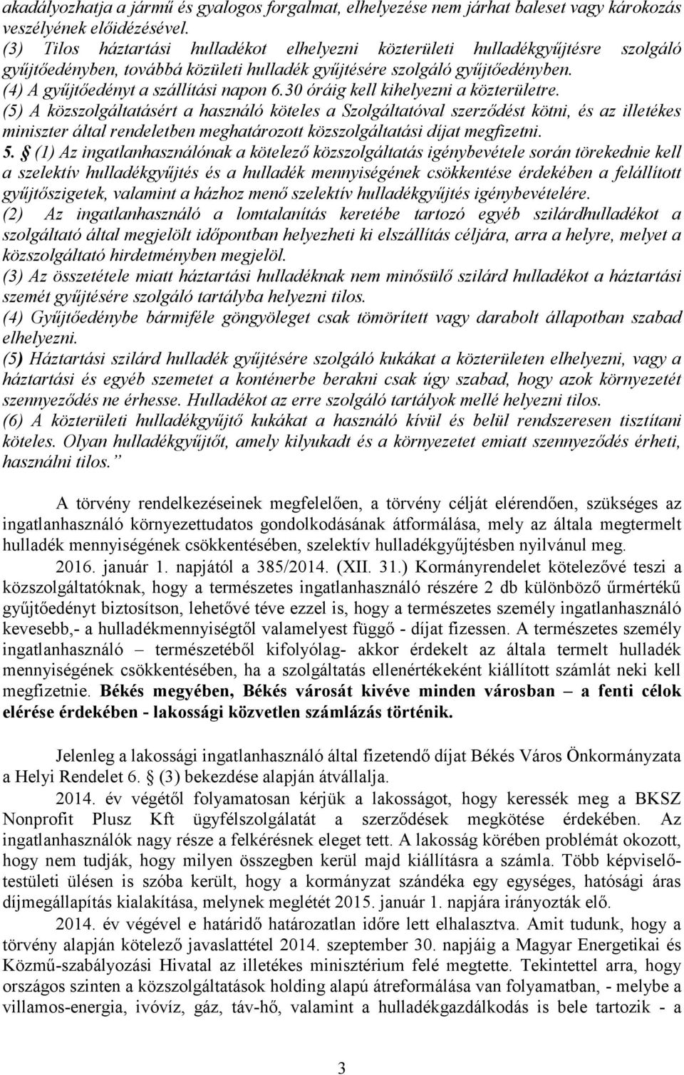 30 óráig kell kihelyezni a közterületre.