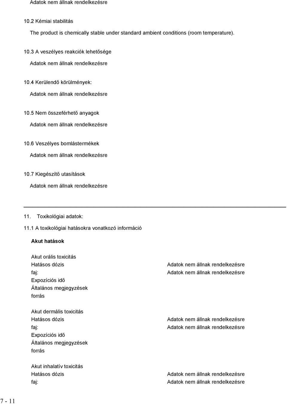 7 Kiegészítő utasítások 11. Toxikológiai adatok: 11.