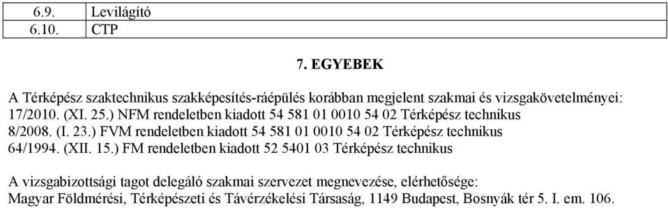 ) NFM rendeletben kiadott 54 581 01 0010 54 02 Térképész technikus 8/2008. (I. 23.