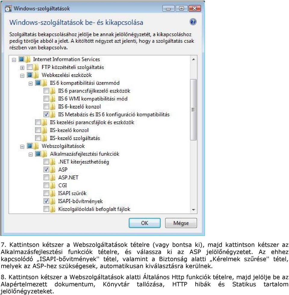 Az ehhez kapcsolódó ISAPI-bővitmények'' tétel, valamint a Biztonság alatti Kérelmek szűrése'' tétel, melyek az ASP-hez szükségesek,