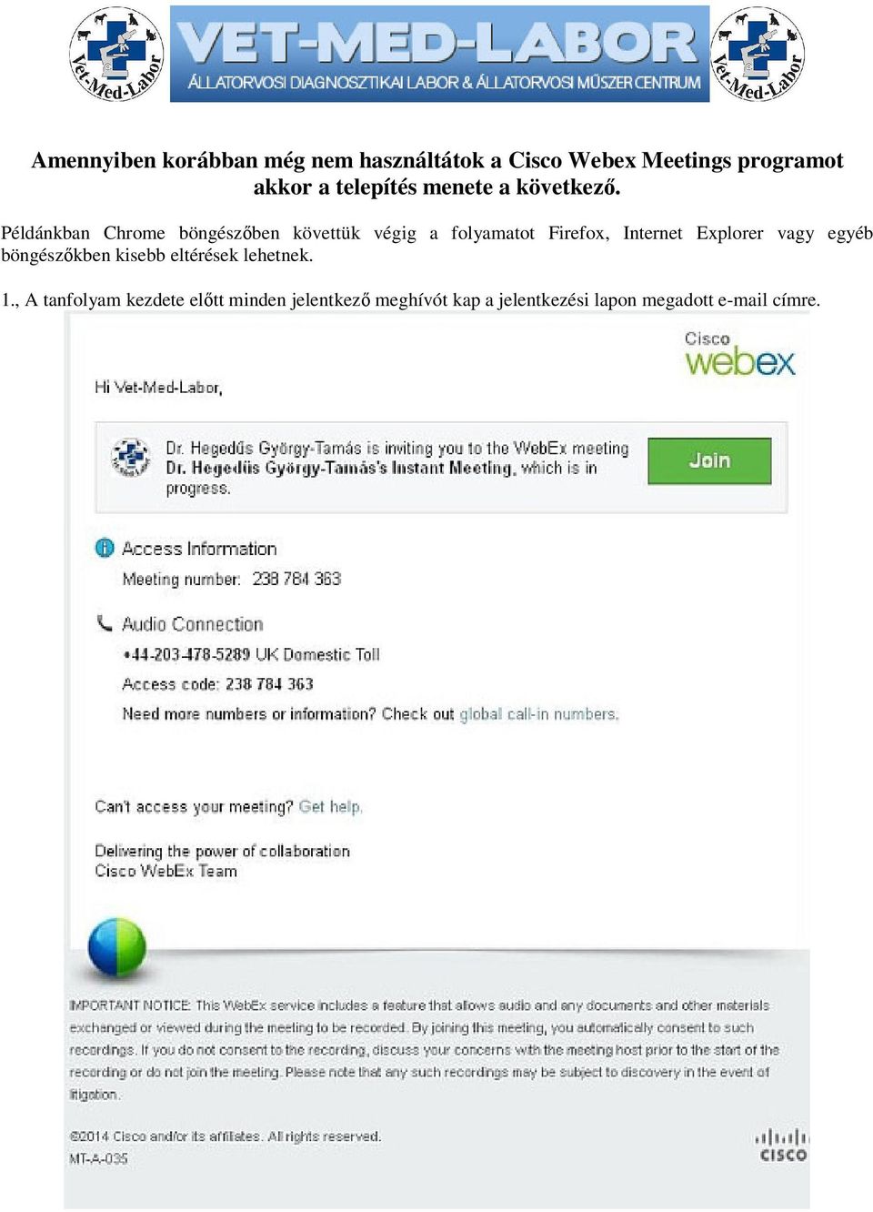 Példánkban Chrome böngészőben követtük végig a folyamatot Firefox, Internet Explorer