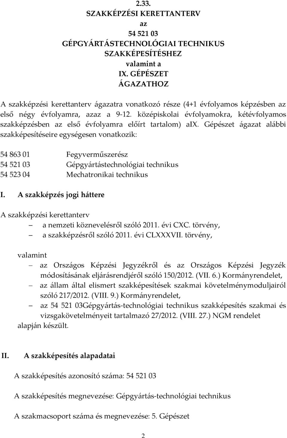 középiskolai évfolyamokra, kétévfolyamos szakképzésben az első évfolyamra előírt tartalom) ai.