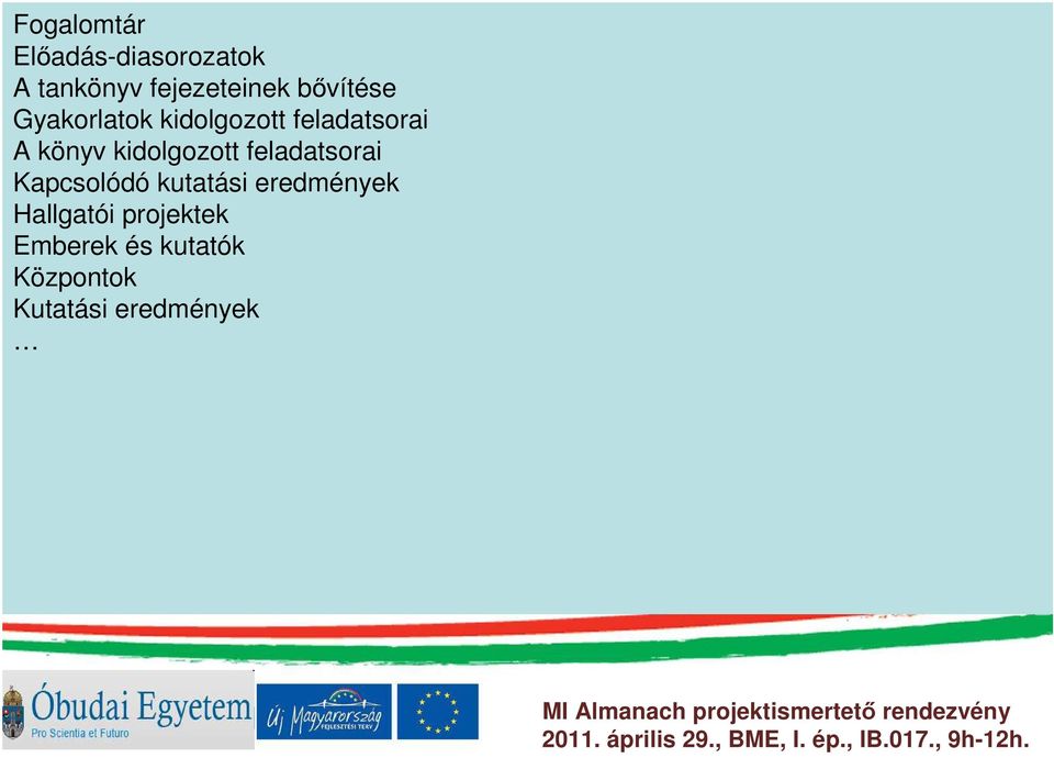 Gyakorlatok fuzzy Neves, rendszerek, tapasztalt kidolgozott Egyéb módszerek kollégák feladatsorai a Kar bizonytalan további intézeteibıl környezetben (6) történı következtetéshez A könyv alapkutatás