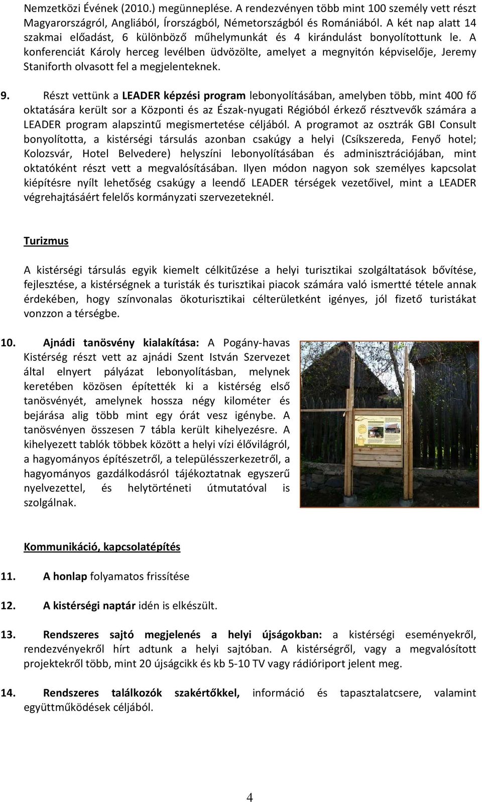 A konferenciát Károly herceg levélben üdvözölte, amelyet a megnyitón képviselője, Jeremy Staniforth olvasott fel a megjelenteknek. 9.