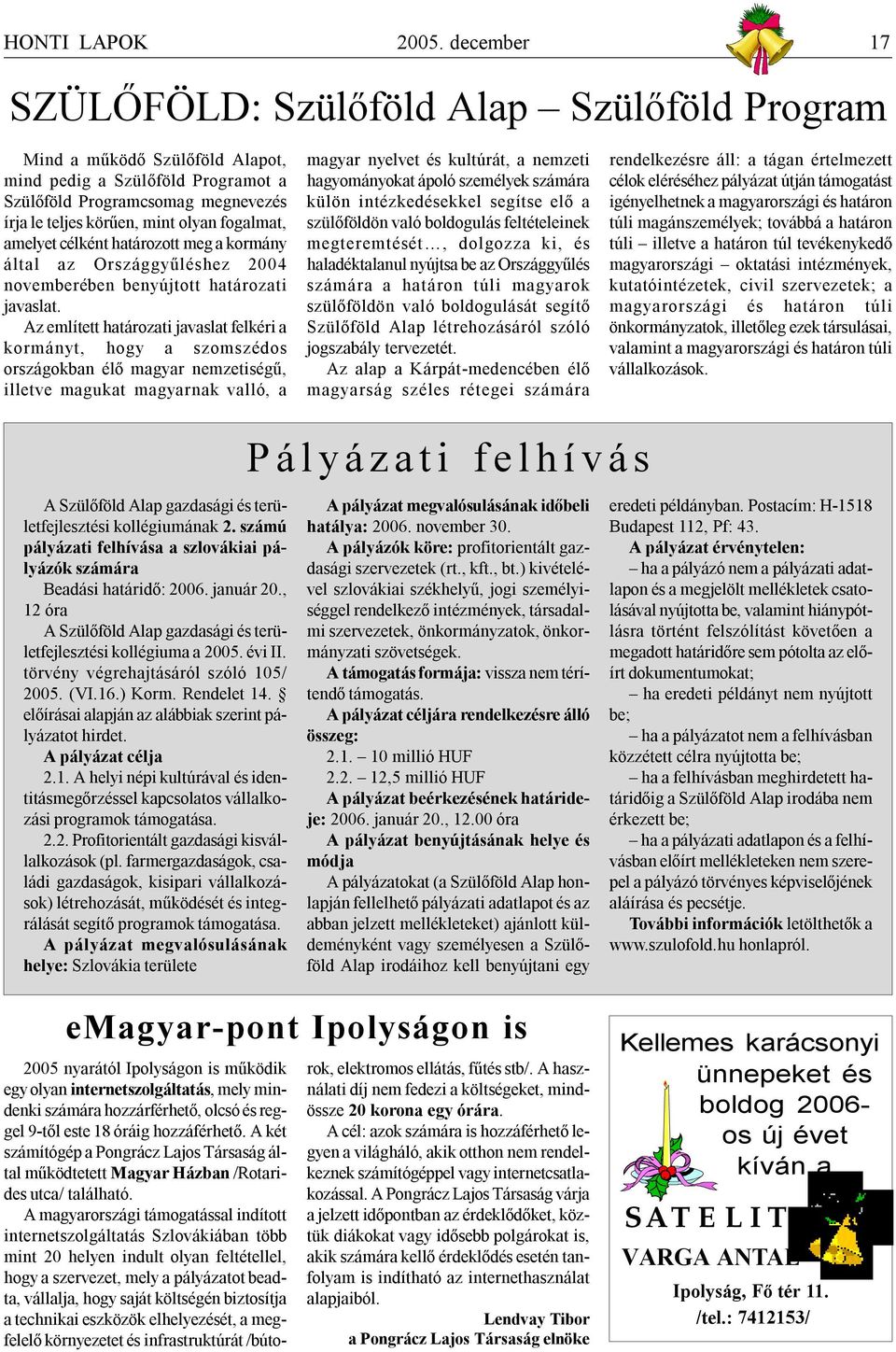 fogalmat, amelyet célként határozott meg a kormány által az Országgyűléshez 2004 novemberében benyújtott határozati javaslat.