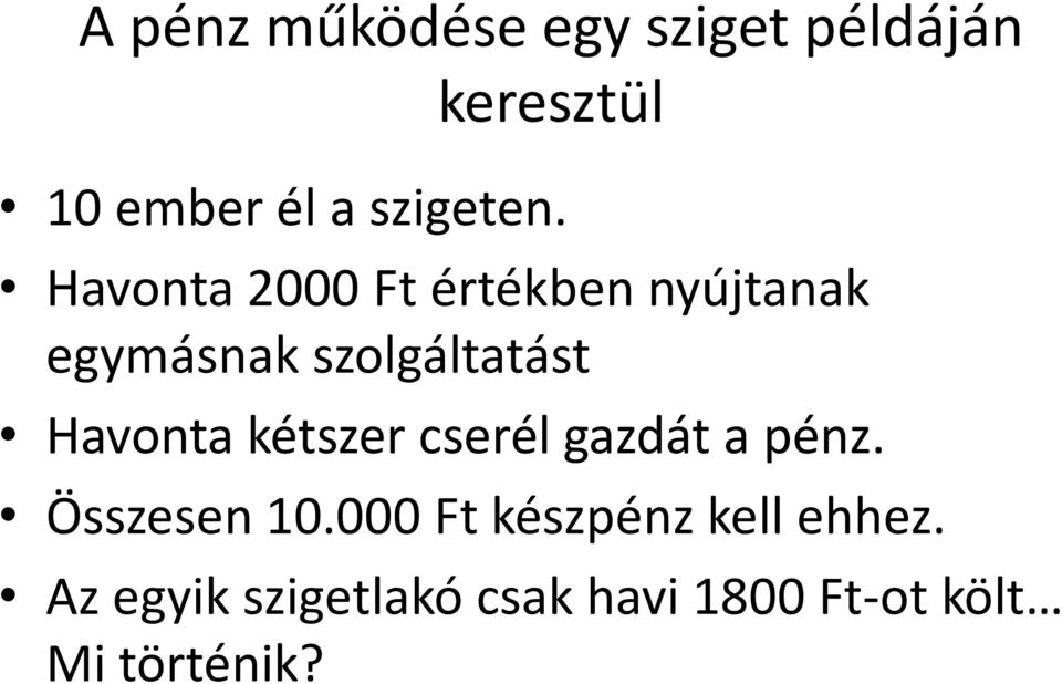 Havonta 2000 Ft értékben nyújtanak egymásnak szolgáltatást Havonta