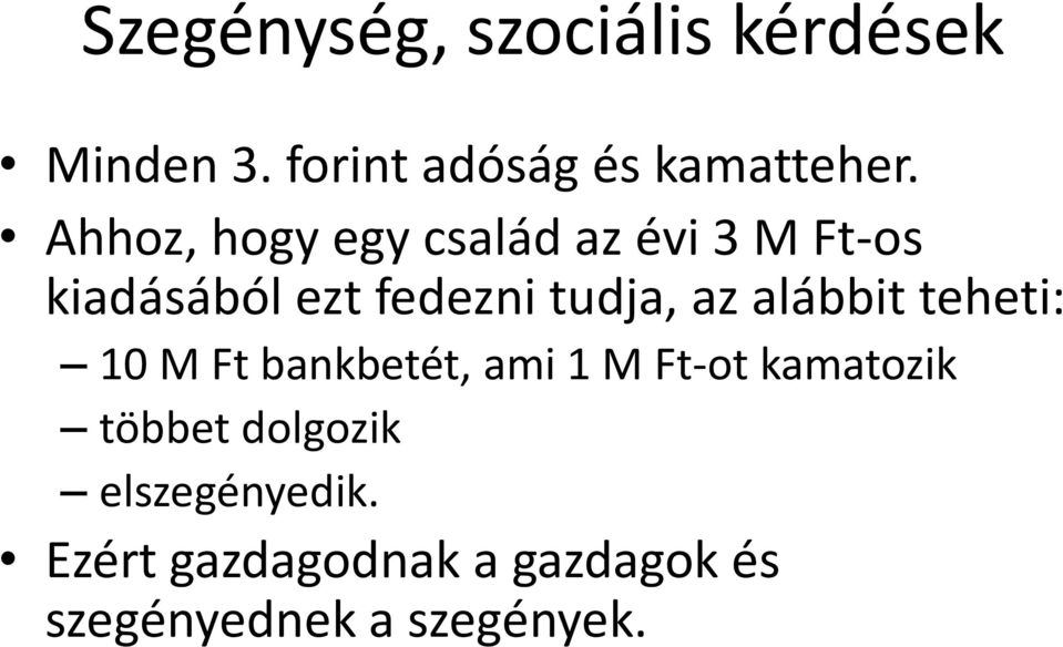 alábbit teheti: 10 M Ft bankbetét, ami 1 M Ft-ot kamatozik többet