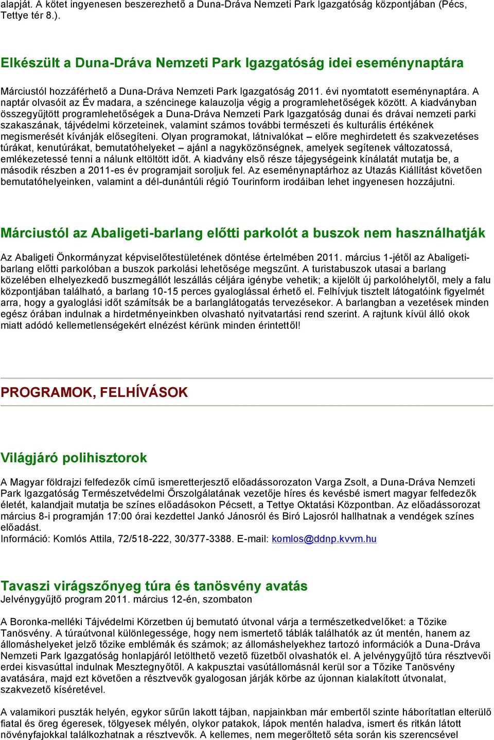 A naptár olvasóit az Év madara, a széncinege kalauzolja végig a programlehetőségek között.