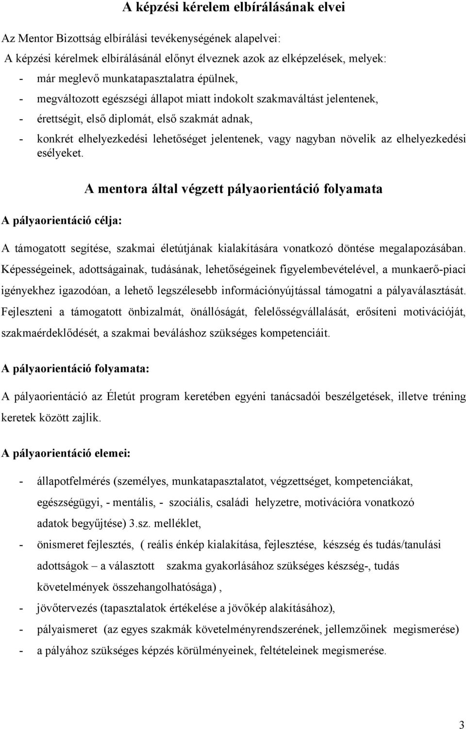 vagy nagyban növelik az elhelyezkedési esélyeket.