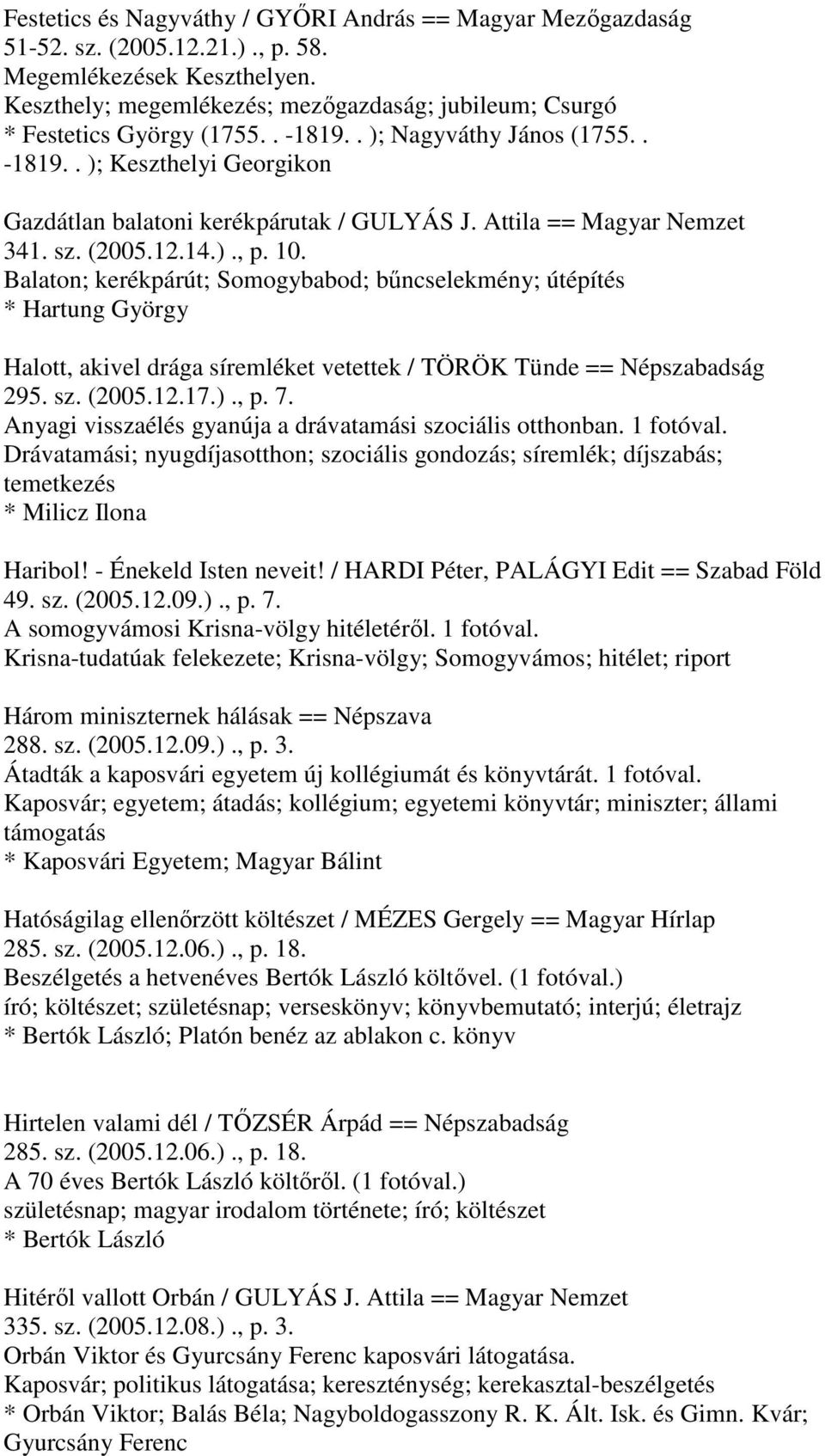 Attila == Magyar Nemzet 341. sz. (2005.12.14.)., p. 10.