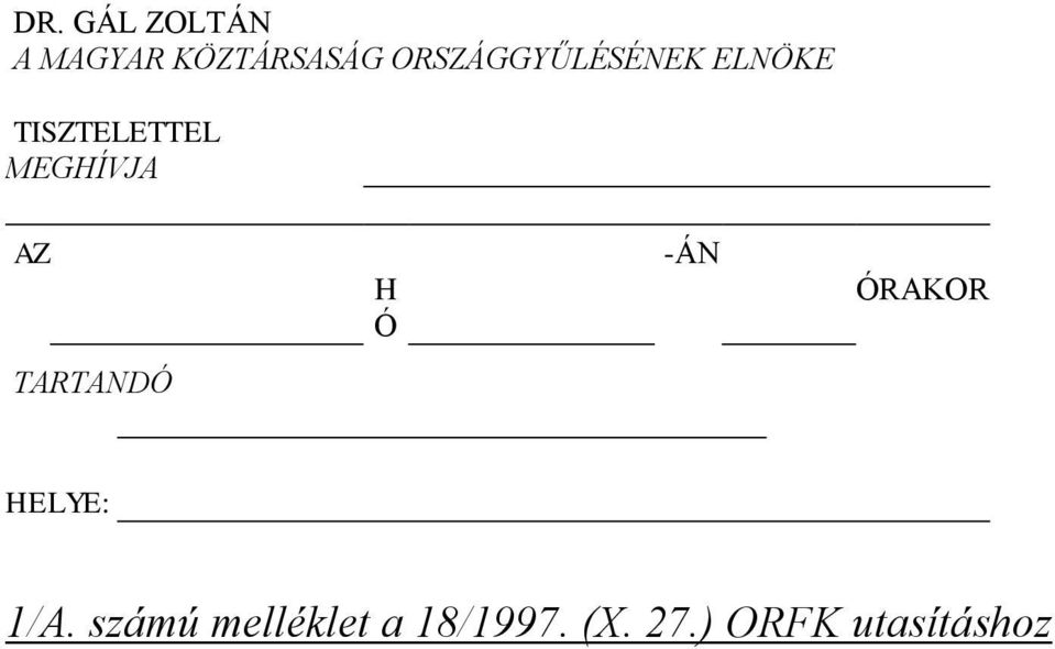 MEGHÍVJA AZ H Ó -ÁN ÓRAKOR TARTANDÓ HELYE: