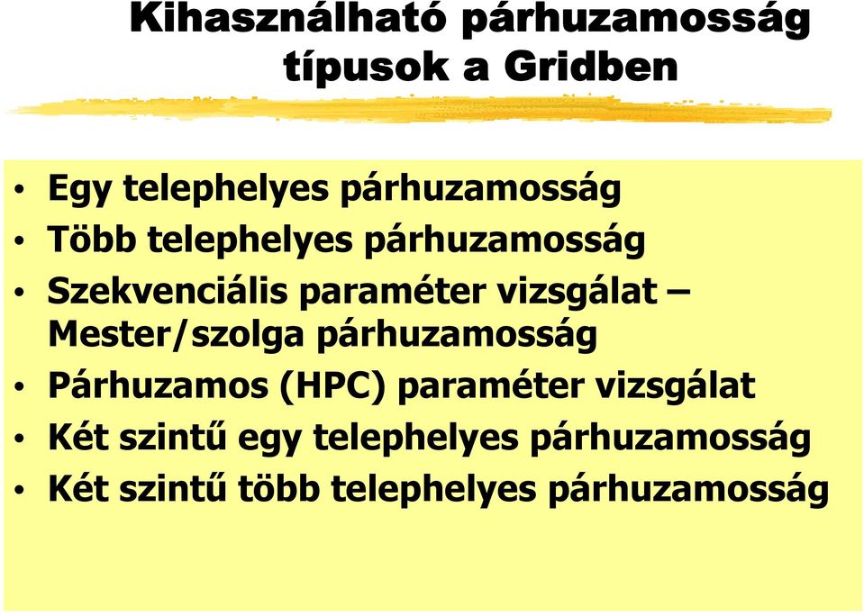 vizsgálat Mester/szolga párhuzamosság Párhuzamos (HPC) paraméter