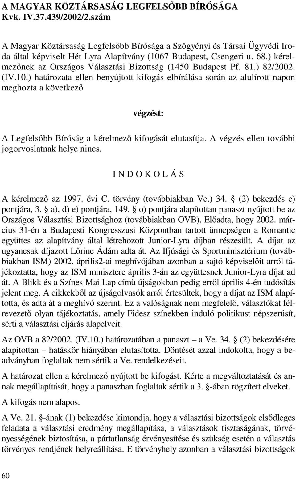 ) kérelmezőnek az Országos Választási Bizottság (1450 Budapest Pf. 81.) 82/2002. (IV.10.
