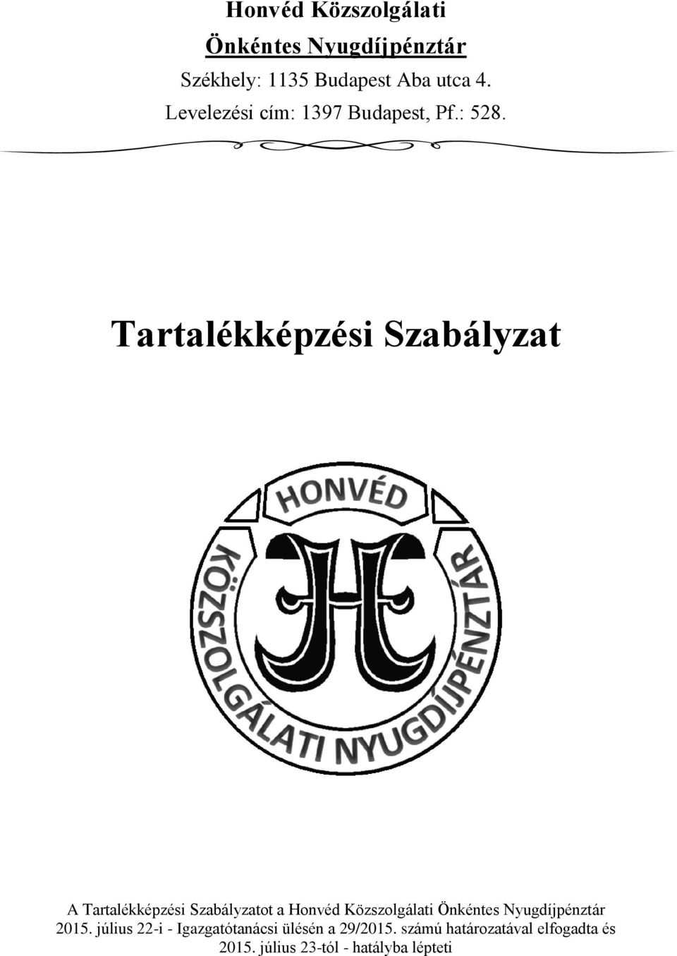 Tartalékképzési Szabályzat A Tartalékképzési Szabályzatot a Honvéd Közszolgálati