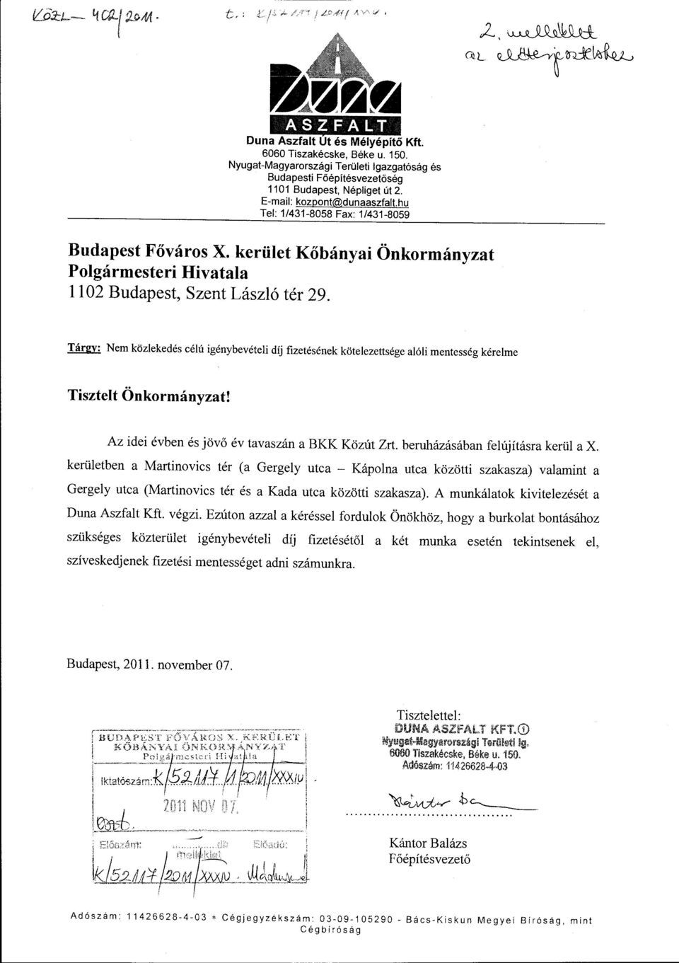 Tárgy: Nem közekedés céú igénybevétei díj fizetésének köteezettsége aói mentesség kéreme Tisztet Önkrmányzat! Az idei évben és jövő év tavaszán a BKK Közút Zrt. beruházásában feújításra kerü a X.