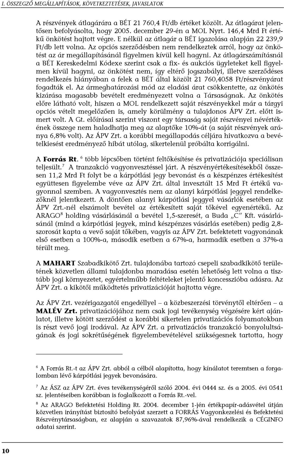 Az opciós szerződésben nem rendelkeztek arról, hogy az önkötést az ár megállapításánál figyelmen kívül kell hagyni.