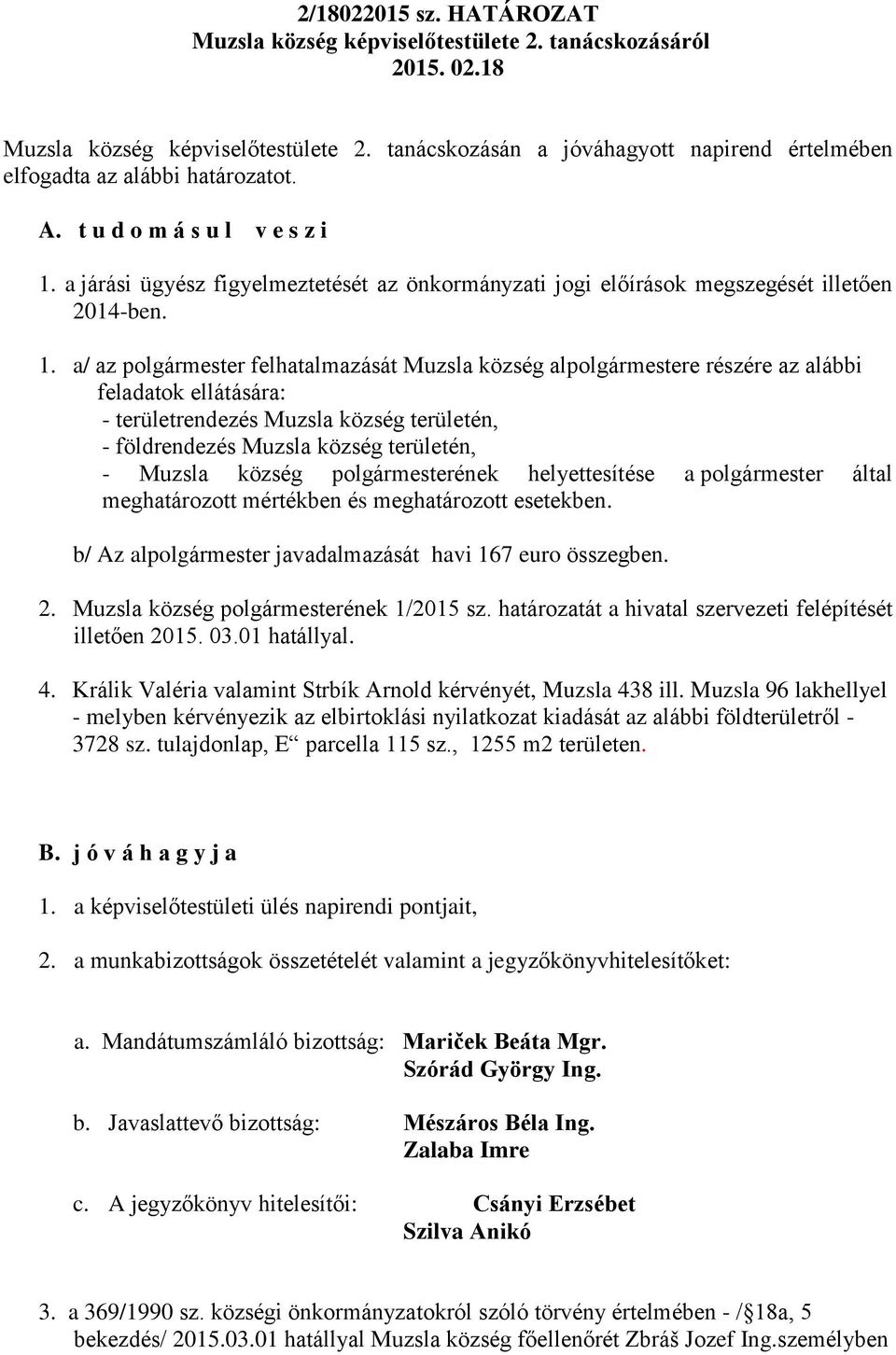 a járási ügyész figyelmeztetését az önkormányzati jogi előírások megszegését illetően 2014-ben. 1.
