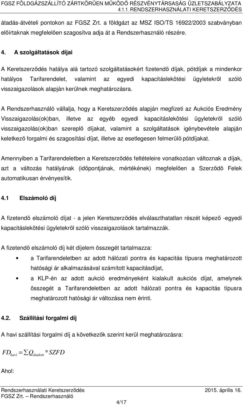 visszaigazolások alapján kerülnek meghatározásra.