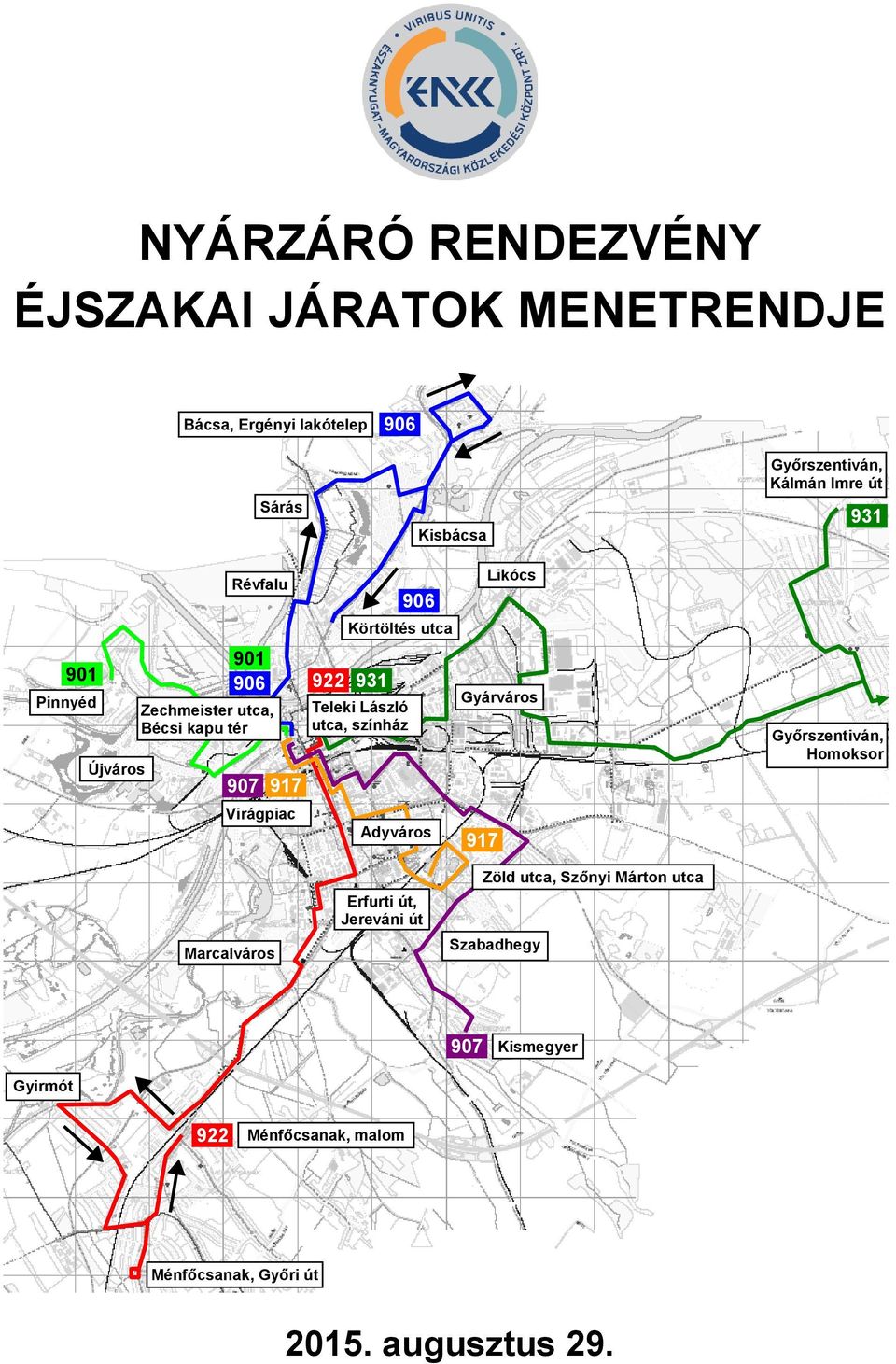 színház 906 Körtöltés utca Adyváros Likócs Gyárváros 917 Győrszentiván, Homoksor Marcalváros Erfurti út, Jereváni út Zöld