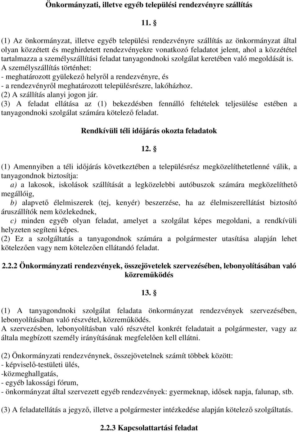 személyszállítási feladat tanyagondnoki szolgálat keretében való megoldását is.