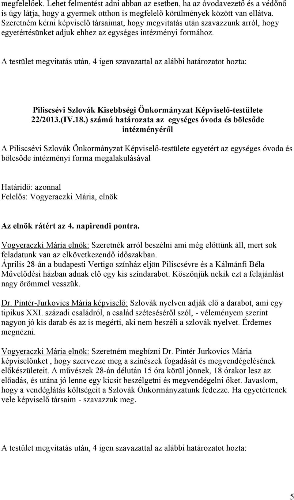 Piliscsévi Szlovák Kisebbségi Önkormányzat Képviselő-testülete 22/2013.(IV.18.