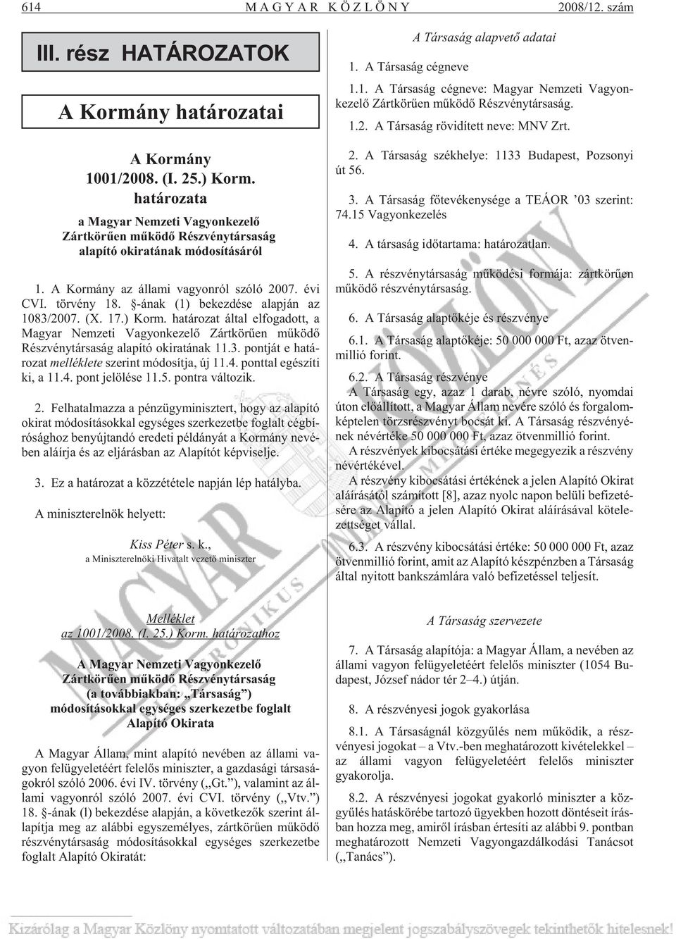 У- nak (1) be kez d se alap j n az 1083/2007. (X. 17.) Korm. ha t ro zat l tal el fo ga dott, a Ma gyar Nem ze ti Va gyon ke ze lд Z rt k r en m k dд R sz v ny t r sa s g ala p t ok ira t nak 11.3. pont j t e ha t - ro zat mel l k le te sze rint m do s t ja, ёj 11.