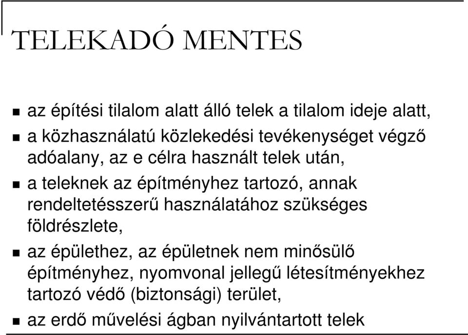 rendeltetésszerő használatához szükséges földrészlete, az épülethez, az épületnek nem minısülı