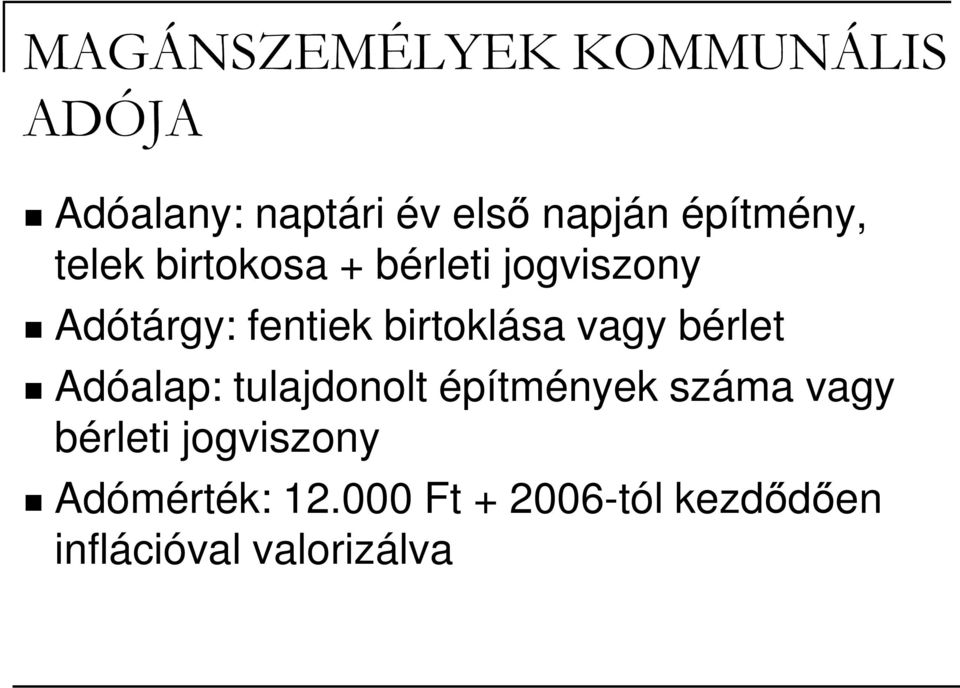 birtoklása vagy bérlet Adóalap: tulajdonolt építmények száma vagy