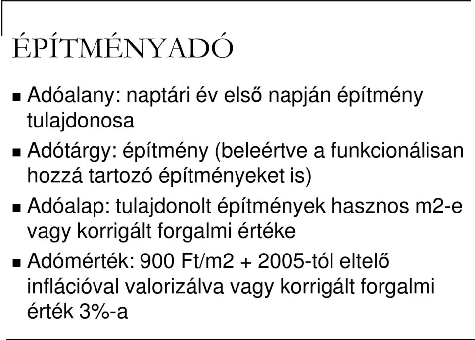 tulajdonolt építmények hasznos m2-e vagy korrigált forgalmi értéke Adómérték: