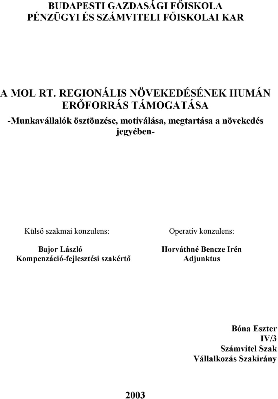 megtartása a növekedés jegyében- Küls szakmai konzulens: Bajor László Kompenzáció-fejlesztési