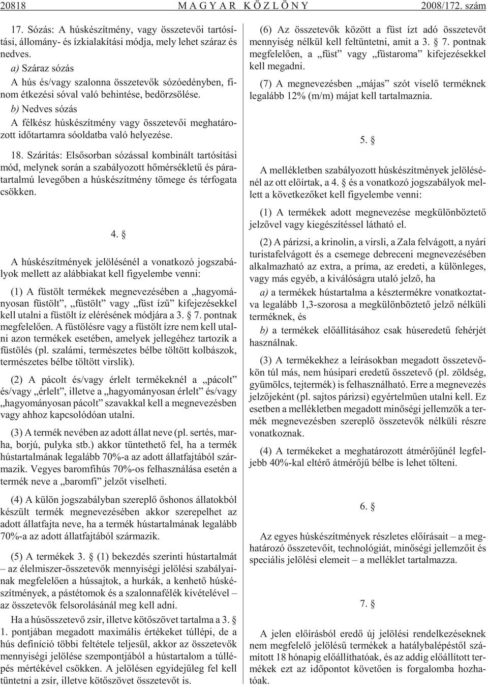 b) Ned ves só zás A fél kész hús ké szít mény vagy össze te või meg ha tá ro - zott idõ tar tam ra só ol dat ba való he lye zé se. 18.