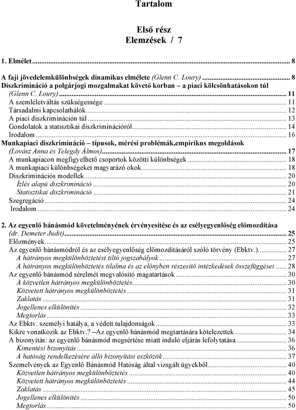 .. 12 A piaci diszkrimináción túl... 13 Gondolatok a statisztikai diszkriminációról... 14 Irodalom.
