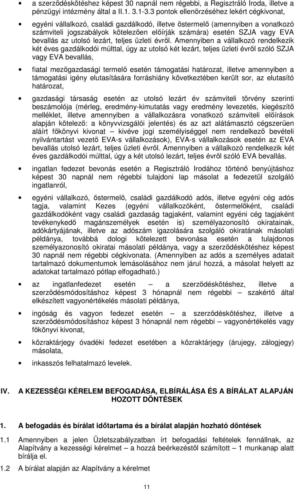 bevallás az utolsó lezárt, teljes üzleti évről.