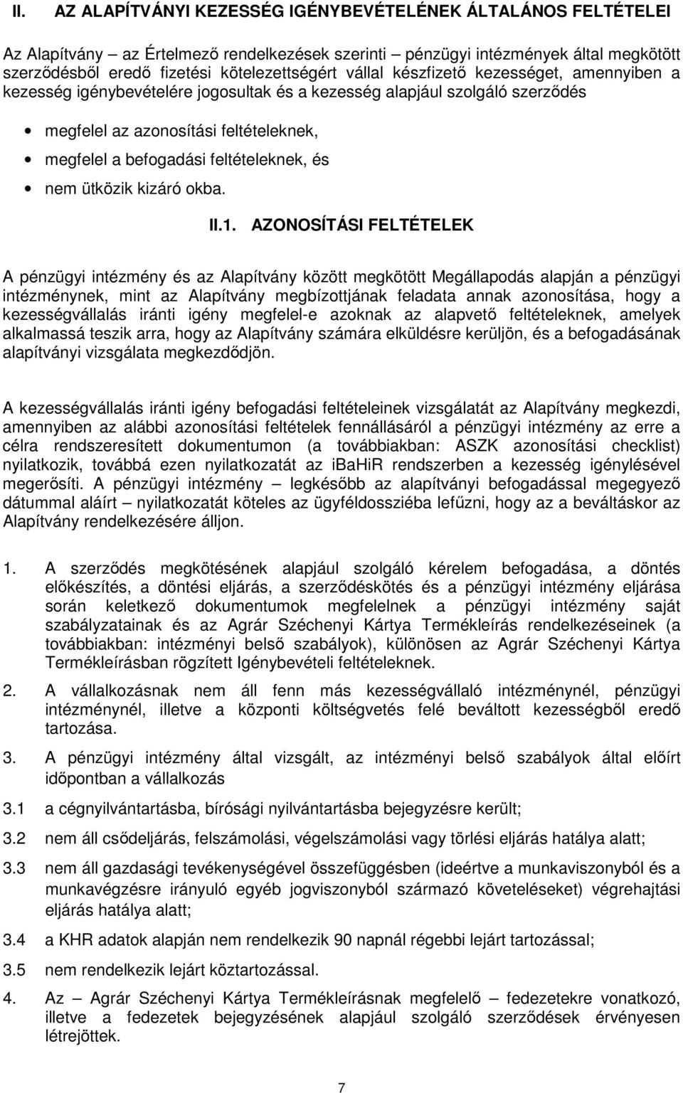 nem ütközik kizáró okba. II.1.
