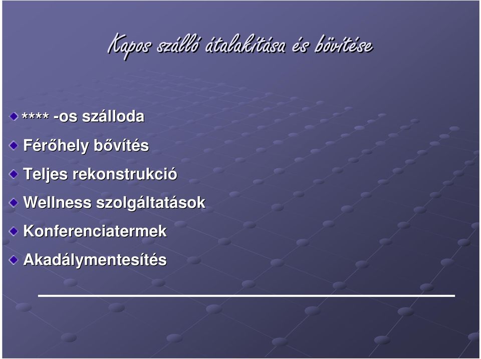 bővítésb Teljes rekonstrukció Wellness