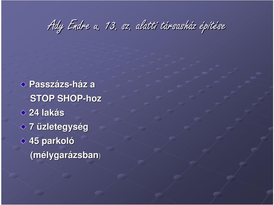Passzázs zs-ház z a STOP SHOP-hoz