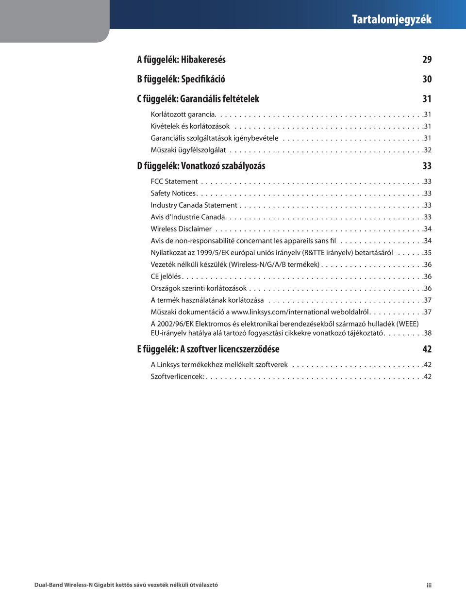 ..............................................33 Safety Notices............................................... 33 Industry Canada Statement.......................................33 Avis d Industrie Canada.