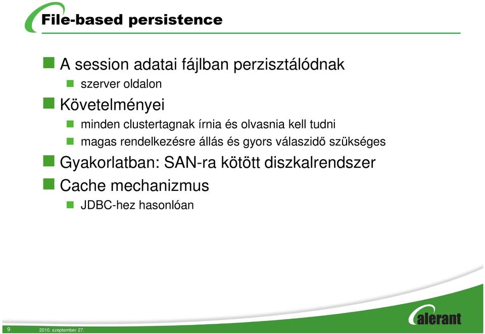 magas rendelkezésre állás és gyors válaszidő szükséges Gyakorlatban: SAN-ra