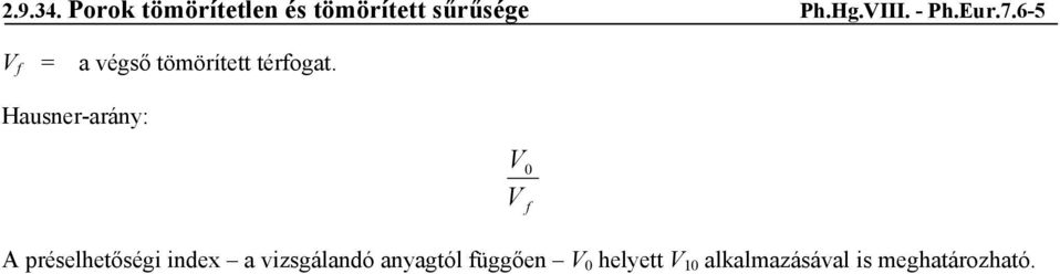 Hausner-arány: V 0 V f A préselhetőségi index a vizsgálandó