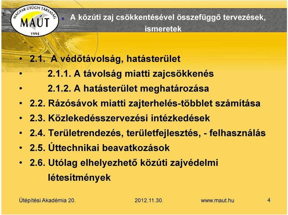 Közlekedésszervezési intézkedések 2.4. Területrendezés, területfejlesztés, - felhasználás 2.5.