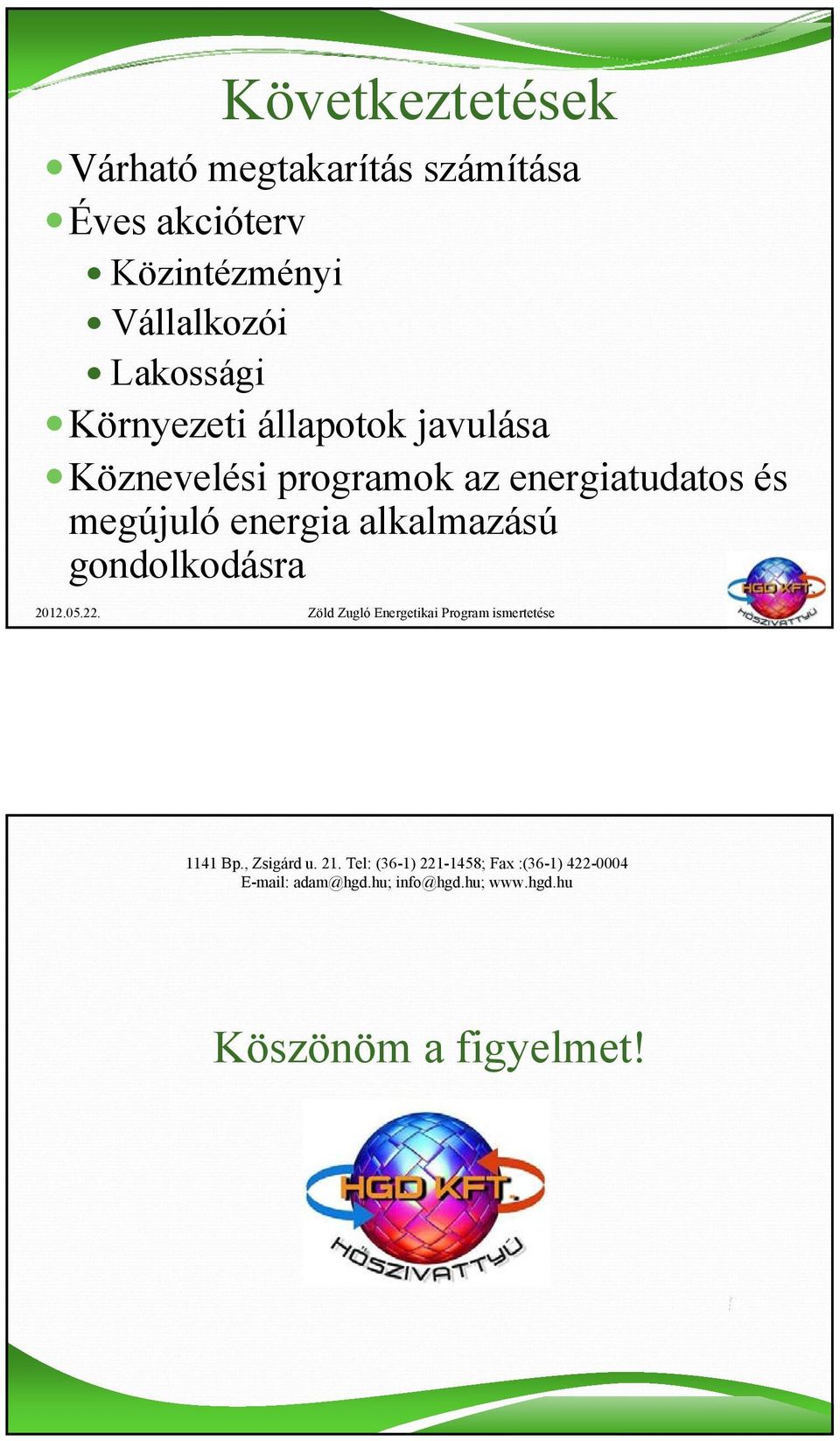 energiatudatos és megújuló energia alkalmazású gondolkodásra 1141 Bp., Zsigárd u. 21.