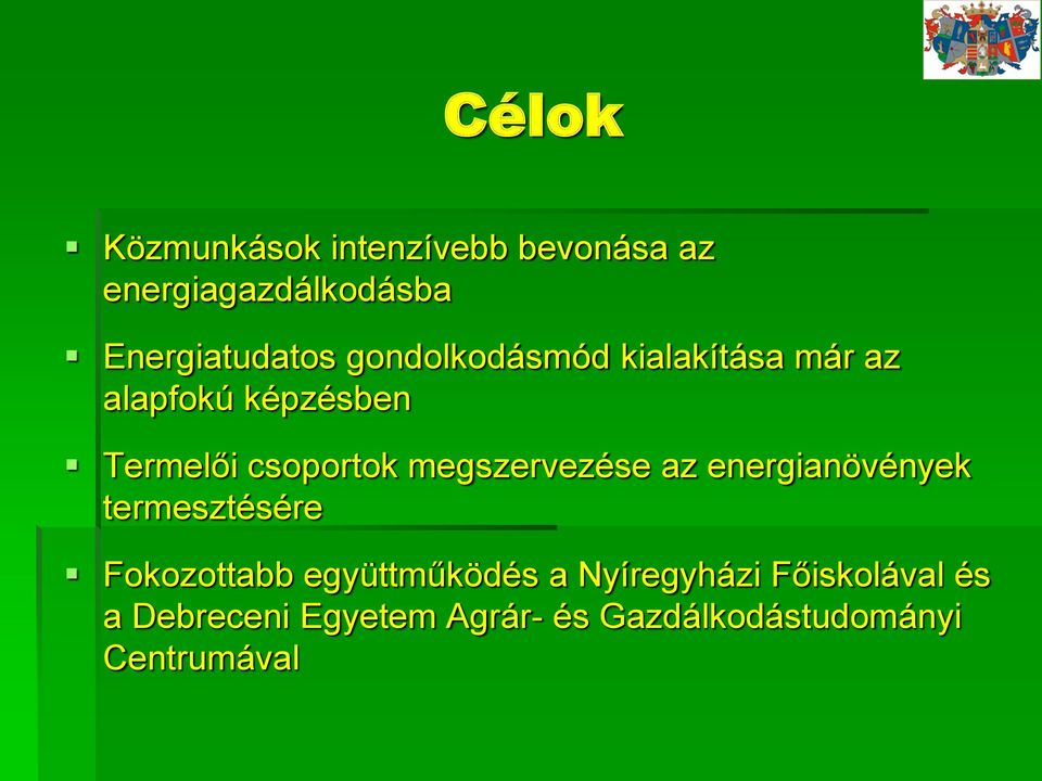 megszervezése az energianövények termesztésére Fokozottabb együttműködés a