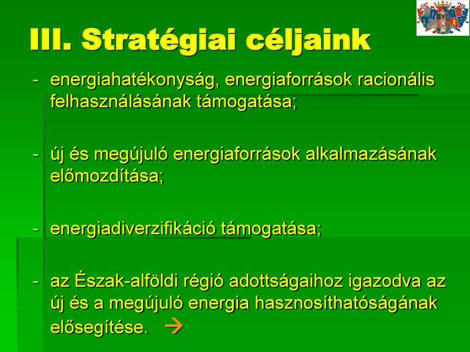 előmozdítása; - energiadiverzifikáció támogatása; - az Észak-alföldi régió