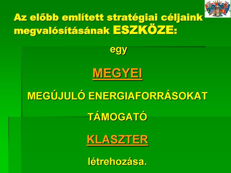 ESZKÖZE: egy MEGYEI MEGÚJULÓ