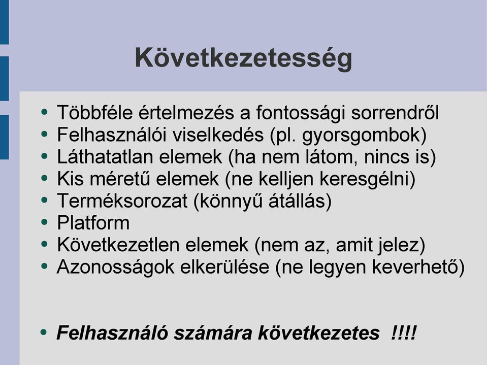 keresgélni) Terméksorozat (könnyű átállás) Platform Következetlen elemek (nem az, amit