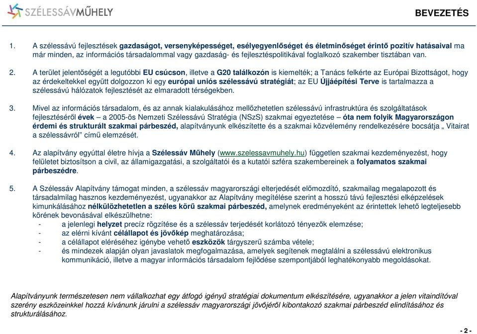 fejlesztéspolitikával foglalkozó szakember tisztában van. 2.