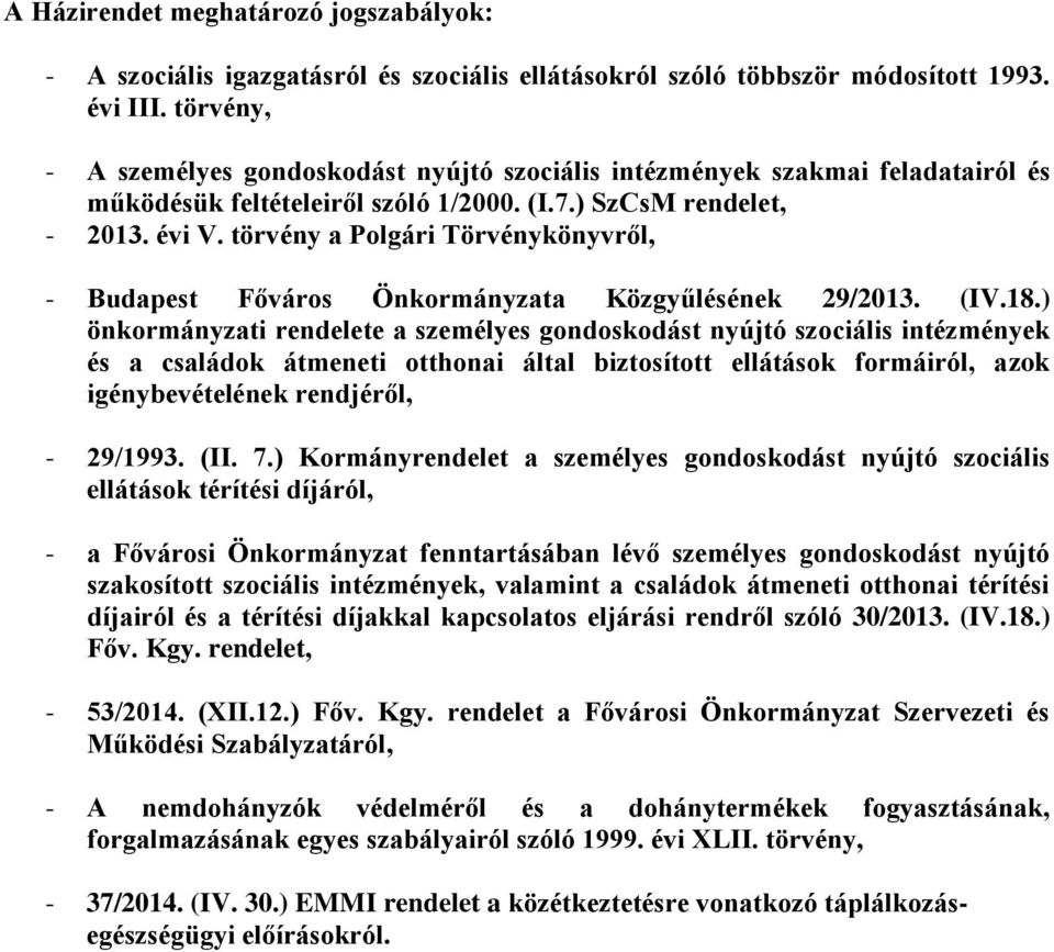 törvény a Polgári Törvénykönyvről, - Budapest Főváros Önkormányzata Közgyűlésének 29/2013. (IV.18.