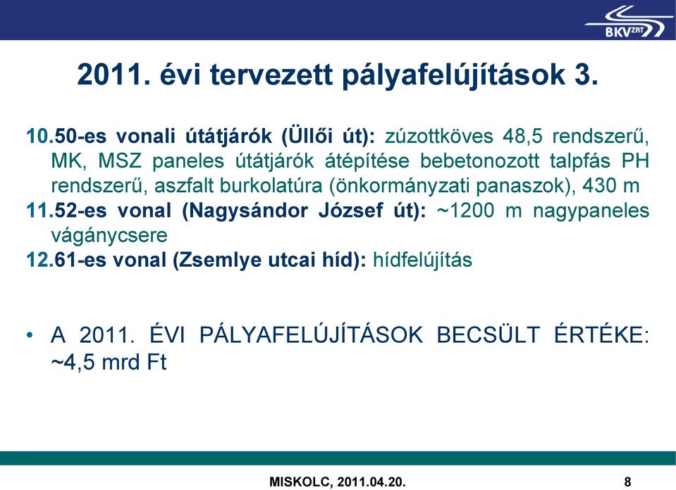 bebetonozott talpfás PH rendszerű, aszfalt burkolatúra (önkormányzati panaszok), 430 m 11.