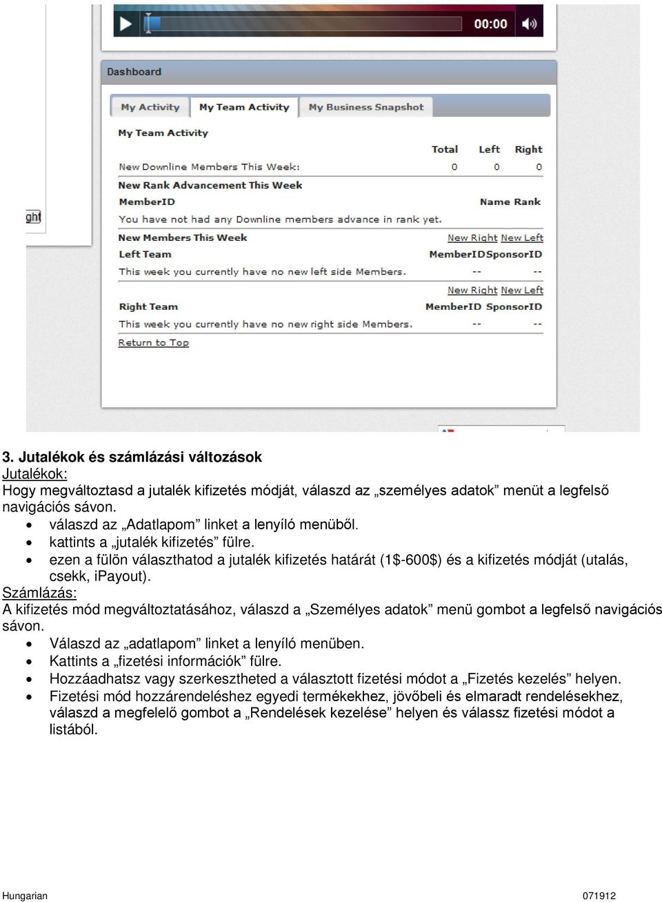 Számlázás: A kifizetés mód megváltoztatásához, válaszd a Személyes adatok menü gombot a legfelső navigációs sávon. Válaszd az adatlapom linket a lenyíló menüben. Kattints a fizetési információk fülre.