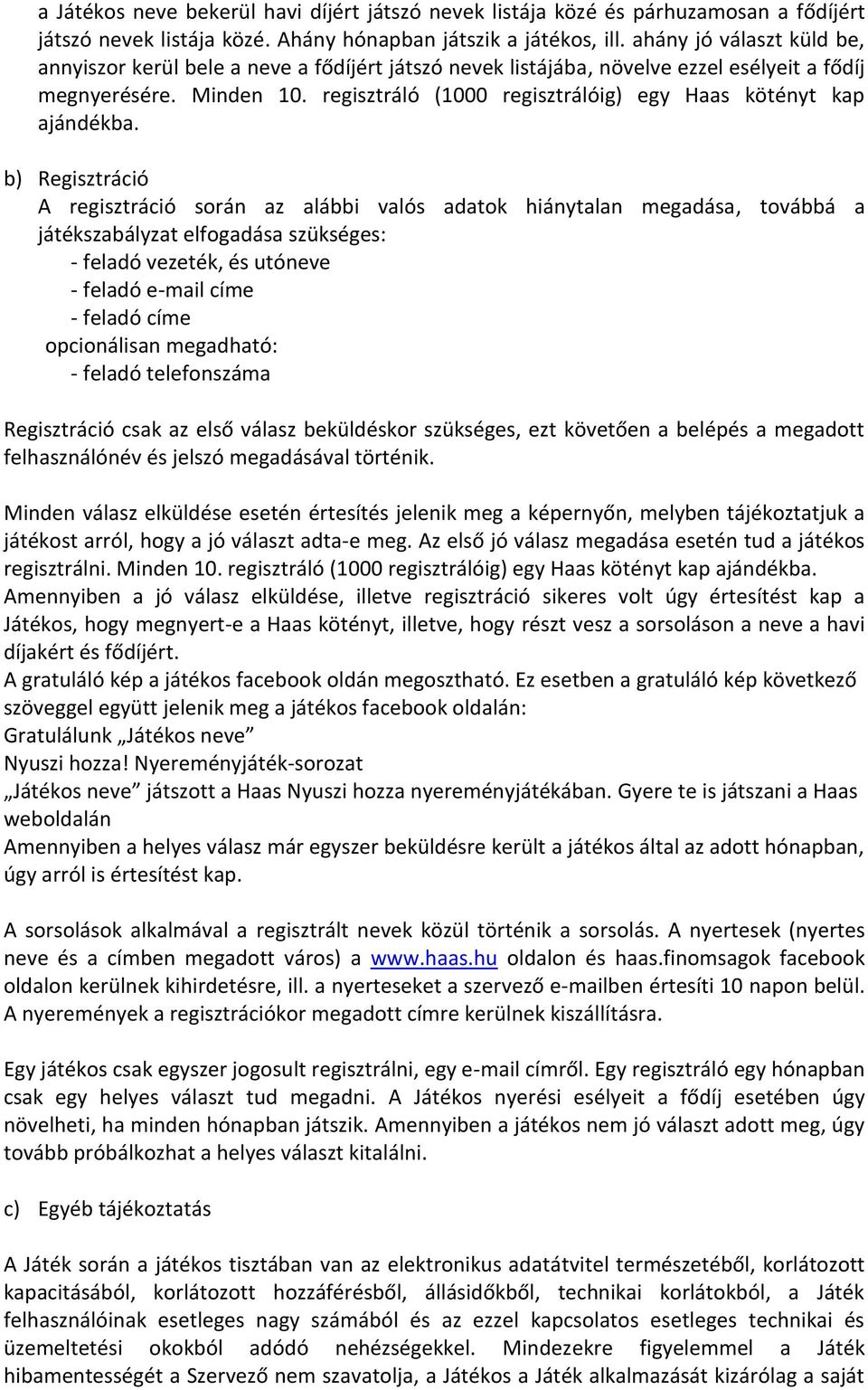 regisztráló (1000 regisztrálóig) egy Haas kötényt kap ajándékba.